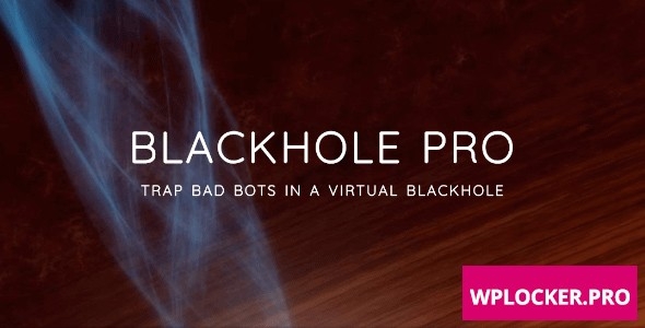 Blackhole Pro v2.5 – Trap Bad Bots In a Virtual Blackhole
