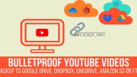 Bulletproof YouTube Videos v1.2.3 – Backup to Google Drive, Dropbox, OneDrive, Amazon S3, FTP