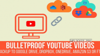Bulletproof YouTube Videos v1.2.4 – Backup to Google Drive, Dropbox, OneDrive, Amazon S3, FTP