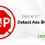 Detect Ads Blocker add-on for LaraClassified and JobClass 25 June 2021